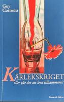 K&auml;rlekskriget : eller G&aring;r det att leva tillsammans?