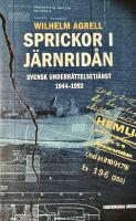 Sprickor i j&auml;rnrid&aring;n : Svensk underr&auml;ttelsetj&auml;nst 1944-1992