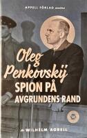 Oleg Penkovskij :  Spion p&aring; avgrundens rand