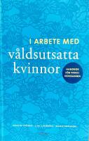 I arbete med v&aring;ldsutsatta kvinnor - handbok f&ouml;r yrkesverksamma