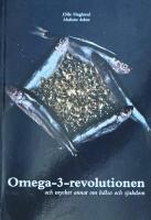 Omega-3-revolutionen och mycket annat om h&auml;lsa och sjukdom