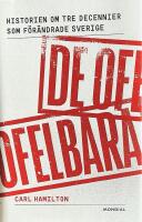 De ofelbara : historien om tre decennier som f&ouml;r&auml;ndrade Sverige