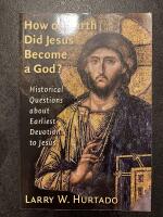 How on Earth Did Jesus Become a God?