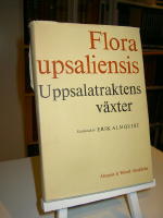 Flora upsaliensis. Uppsalatraktens v&auml;xter. F&ouml;rteckning &ouml;ver fanerogamer och k&auml;rlkryptogamer.