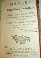 L&eacute;conomie de la Vie Humaine. Partie I-II +Manuel de l'honnete homme: ou Maximes necessaires en tous lieux et en tous temps ; auquel on a joint toutes les Fables orientales de Mr. de St. Lambert 