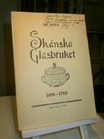 Sk&aring;nska Glasbruket 1691-1762. En storindustri under f&ouml;rra h&auml;lften av 1700-talet. En industri- och kulturhistorisk studie