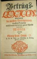 Betrugs-Lexicon worinnen die meisten Betr&uuml;gereyen in allen St&auml;nden nebst denen darwider guten Theils dienenden Mitteln entdecket + Fortgesetztes Betrugs-Lexikon. 