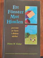 Ett f&ouml;nster mot himlen : portr&auml;tt av barn i d&ouml;dens n&auml;rhet