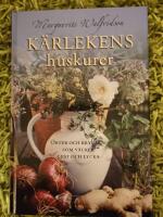 K&auml;rlekens huskurer : &ouml;rter och kryddor som v&auml;cker lust och lycka