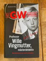Professor Wille Vingmutter, m&auml;sterdetektiv : ber&auml;ttelsen om mitt yrkesliv