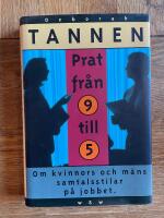 Prat fr&aring;n 9 till 5 : om kvinnors och m&auml;ns samtalsstilar p&aring; jobbet