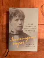 Sanningens v&auml;gar : Anne Charlotte Lefflers liv och dikt