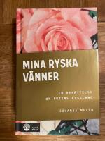 Mina ryska v&auml;nner : en ber&auml;ttelse om Putins Ryssland