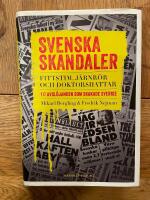 Svenska skandaler : fittstim, j&auml;rnr&ouml;r och doktorshattar. 117 avsl&ouml;janden som skakade Sverige