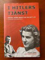 Hitlers tj&auml;nst : Traudl Junge ber&auml;ttar om sitt liv