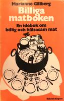 Billiga matboken : en id&eacute;bok om billig och h&auml;lsosam mat - middag f&ouml;r fem f&ouml;r en tia