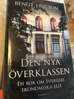Den nya &ouml;verklassen : en bok om Sveriges ekonomiska elit