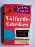 V&auml;lf&auml;rdsfabriken : om arbetets mening och gr&auml;nsl&ouml;s kontroll (hh)