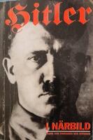 &curren; Hitler i n&auml;rbild : samtal, monologer och milit&auml;rkonferenser under Andra v&auml;rldskriget 1939-1945