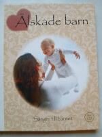 &Auml;lskade barn : s&aring;nger till barnet inkl CD