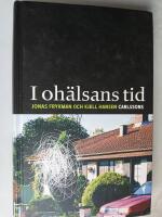 " I oh&auml;lsans tid : sjukskrivningar och kulturm&ouml;nster i det samtida Sverige