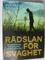 R&auml;dslan f&ouml;r svaghet : en ber&auml;ttelse om sjukdom, sm&auml;rta och l&ouml;je  (f)
