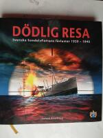 D&ouml;dlig resa : [svenska handelsflottans f&ouml;rluster 1939-1945]