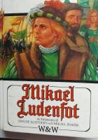 " Mikael Ludenfot - hans ungdoms &ouml;den och &auml;ventyr i m&aring;nga l&auml;nder intill &aring;r 1527, sanningsenligt framst&auml;llda av honom sj&auml;lv i tio b&ouml;cker