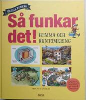S&aring; funkar det! - hemma och runtomkring