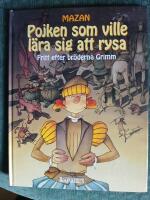 Pojken som ville l&auml;ra sig att rysa - fritt efter br&ouml;derna Grimm