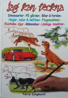 Jag kan teckna...dinaosaurier, bilar och fordon. m&auml;nniskor, l&auml;skiga insekter flygmaskiner ...e