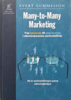 Many-to-Many Marketing - Fr&aring;n One-to-One till Many-to-Many i n&auml;tverksekonomins marknadsf&ouml;ring