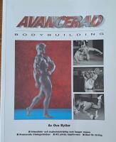 Avancerad bodybuilding : [intensitets- och explosionstr&auml;ning som bygger massa, avancerade tr&auml;ningsr&ouml;relser, att pricka toppformen, diet f&ouml;r t&auml;vling]