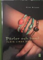 P&auml;rlor och band : fl&auml;ta linda knyt
