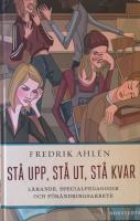 St&aring; upp, st&aring; ut, st&aring; kvar : l&auml;rande, specialpedagogik och f&ouml;r&auml;ndringsarbete