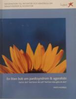 En liten bok om paniksyndrom & agorafobi : vad &auml;r det?, vad beror det p&aring;? Vad kan man g&ouml;ra &aring;t det?