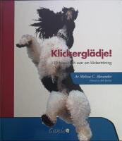 Klickergl&auml;dgje! : 110 fr&aring;gor och svar om klickertr&auml;ning