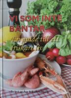 Vi som inte bantar : en guide till ett friskare liv