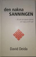 Den nakna sanningen : 39 s&auml;tt att &ouml;ppna hj&auml;rtat och s&auml;ga ja till nuet