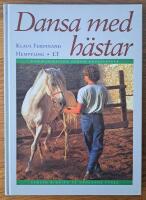 Dansa med h&auml;star : kommunikation genom kroppsspr&aring;k : samlad ridning p&aring; h&auml;ngande tygel