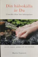 Din h&auml;lsok&auml;lla &auml;r Du -  Utveckla dina fem h&auml;lsopelare