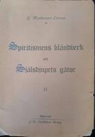 Spiritismens bl&auml;ndverk och sj&auml;lsdjupets g&aring;tor. Del II