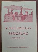 Karlskoga bergslag f&ouml;rr och nu