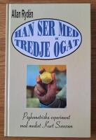 Han ser med tredje &ouml;gat : k&auml;nt medium om n&auml;ra-d&ouml;den-upplevelser, reinkarnation, psykometri, healing : [psykometriska experiment med mediet Kurt Svensson