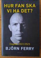 Hur fan ska vi ha det? : Dagbok 2022/2023