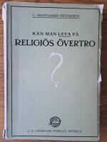 Kan man leva p&aring; religi&ouml;s &ouml;vertro? : en fr&aring;ga besvarad genom fakta	
