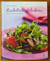 Diabeteskokboken : R&aring;d och recept f&ouml;r ett friskare liv