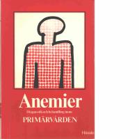 Anemier : diagnostik och behandling inom prim&auml;rv&aring;rden