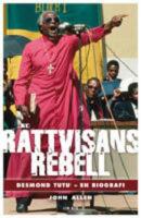 R&auml;ttvisans rebell : Desmond Tutu - en biografi