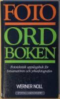 Fotoordboken : [fototeknisk uppslagsbok f&ouml;r fotoamat&ouml;ren och yrkesfotografen]